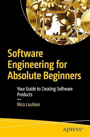 Software Engineering for Absolute Beginners: Your Guide to Creating Software Products